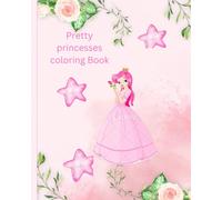 pretty princesses coloring book: Sparkling Adventures with Pretty Princesses