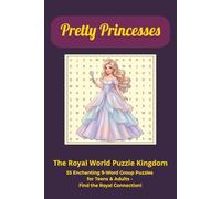 Pretty Princesses: The Royal Word Puzzle Kingdom: 55 Enchanting 9-Word Group Puzzles for Girls, Teens & Adults - Find the Royal Connection!