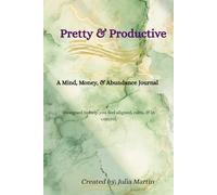 Pretty & Productive: A Mind, Money, & Abundance Journal