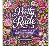 Pretty Rude: A Colouring Book of Beautiful Profanities