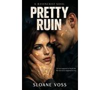 Pretty Ruin: A Dark Enemies-to-Lovers Romance (Ravencrest)