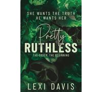 Pretty Ruthless. The Order. The Beginning: A Southern Gothic Dark Academia Secret Society Romance