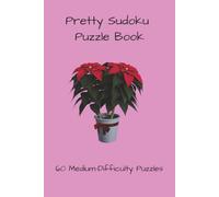 Pretty Sudoku Puzzle Book: 60 Medium Level Difficulty Sudoku Puzzles | Enjoy a Beautiful Experience Today | 6X9 inches, 122 Pages | Solutions Included