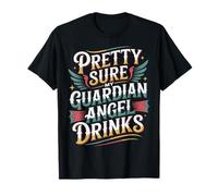 Pretty Sure My Guardian Angel Drinks - Camiseta