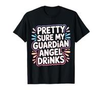 Pretty Sure My Guardian Angel Drinks Espiritual caótico |- Camiseta