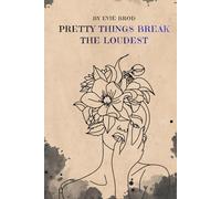 Pretty Things Break the Loudest
