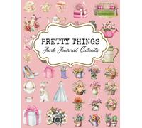 Pretty Things: Junk Journal Cutouts, Images for Paper Crafting, Scrapbooking, Card Making, Junk Journaling, Collage, Vision Boards and More (Mixed Media Collage Paper)
