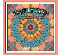 Pretty Tiles: An Easy Coloring Book For Relaxation: A Calming Collection of Tile-Inspired Art for Quiet Joy