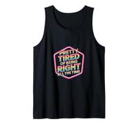 Pretty Tired of Being Right All The Time Sarcasmo |- Camiseta sin Mangas
