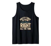 Pretty Tired of Being Right All The Time Sarcasmo |- Camiseta sin Mangas