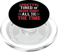Pretty Tired Of Being Right All The Time Sarcasmo - PopSockets PopGrip para MagSafe