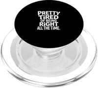 Pretty Tired Of Being Right All The Time Sarcasmo ------- PopSockets PopGrip para MagSafe