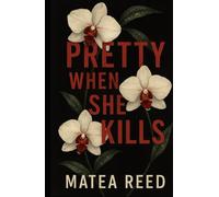 Pretty When She Kills (The Orchid Queen Series)