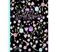 Pretty WildFlowers, Hand-Painted, Water Color Designed, Black Background, 150 Lined Page, 8x11, Notebook Perfect For School, Learning And Note-Taking: ... By: Artist Mary Elisabeth Linder @ MaryEMade