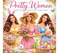 Pretty Women - Easter & Spring Edition: Stylish Easter & Spring Colouring Book for Women | Relaxing Floral, Fashion & Holiday Designs (Adult coloring pages)
