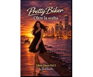 PrettyBiker - Oltre la scelta: Libro gioco - Volume 3