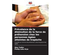 Prévalence de la diminution de la force de préhension chez les personnes âgées atteintes de trapèzite: Enquête sur la force de préhension chez les personnes âgées