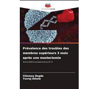 Prévalence des troubles des membres supérieurs 3 mois après une mastectomie: Scores DASH et perspectives du SF-12