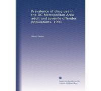 Prevalence of drug use in the DC Metropolitan Area adult and juvenile offender populations, 1991