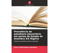 Prevalência de paludismo placentário em partes do Estado de Anambra S/E Nigéria: Infeção por paludismo durante a gravidez