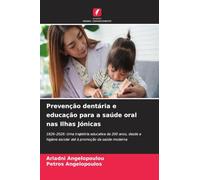 Prevenção dentária e educação para a saúde oral nas Ilhas Jónicas: 1826-2026: Uma trajetória educativa de 200 anos, desde a higiene escolar até à promoção da saúde moderna