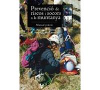 Prevencio De Riscos I Socors A Muntanya: Manual Practic