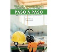 Prevención de riesgos laborales en el sector de la construcción. Paso a paso (2.ª EDICIÓN 2024): Todas las claves para la prevención de riesgos laborales en el sector de la construcción