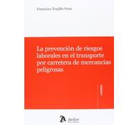 Prevención de riesgos laborales en el transporte por carretera de mercancías peligrosas. (Atelier Laboral)