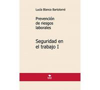 PREVENCION DE RIESGOS LABORALES SEGURIDAD EN EL TRABAJO I | Lucía Blanco Bartolomé