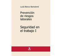 Prevención de riesgos laborales. Seguridad en el trabajo I. | Lucía Blanco Bartolomé
