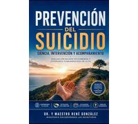 Prevención del Suicidio: Ciencia, intervención y acompañamiento: una guía basada en la evidencia científica y la esperanza fundamentada en la fe: 36 (PSICOLOGÍA DEL SIGLO XXI)