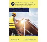 Prevención y seguridad en el montaje mecánico e hidráulico de instalaciones solares térmicas. ENAE0208 - Montaje y Mantenimiento de Instalaciones Solares Térmicas