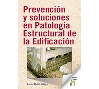 Prevención y soluciones en Patología Estructural de la Edificación (SIN COLECCION)