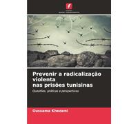 Prevenir a radicalização violenta nas prisões tunisinas: Questões, práticas e perspectivas
