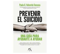 Prevenir el Suicidio; Una guía para ayudarte a ayudar (Salud y bienestar)