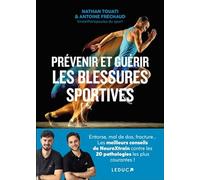 Prévenir et guérir les blessures sportives: Entorse, ligaments croisés, lombalgie, luxation... : les meilleurs conseils de @NeuroXtrain contre 20 pathologies les plus courantes