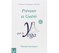Prévenir et guérir par le yoga: Manuel pratique
