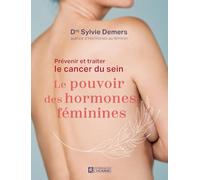 Prévenir et traiter le cancer du sein :: Le pouvoir des hormones féminines