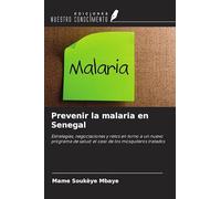 Prevenir la malaria en Senegal: Estrategias, negociaciones y retos en torno a un nuevo programa de salud: el caso de los mosquiteros tratados