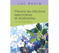 Prévenir les infections saisonnières et récidivantes: Avec des remèdes naturels