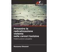 Prevenire la radicalizzazione violenta nelle carceri tunisine: Problemi, pratiche e prospettive