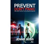 PREVENT DON'T PANIC: Daily Habits That Save You from Medical Emergencies