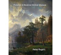 Prevent & Reverse Dental Disease