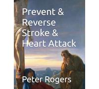Prevent & Reverse Stroke & Heart Attack (Prevent and Reverse Health Problems)