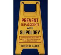 Prevent Slip Accidents With Slipology: 5 Steps to Ensure Safety, Reduce Costs and Protect Your Organisation