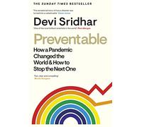 Preventable: How a Pandemic Changed the World & How to Stop the Next One