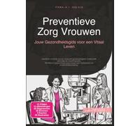 Preventieve Zorg Vrouwen: Jouw Gezondheidsgids voor een Vitaal Leven (Gezondheid)