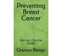 Preventing Breast Cancer: Warrior's Concise Guide