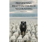 Preventing Fraud in Church Accounting: Common Problems and Practical Solutions that Church Leaders Can't Afford to Ignore