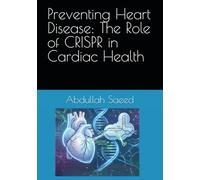 Preventing Heart Disease: The Role of CRISPR in Cardiac Health
